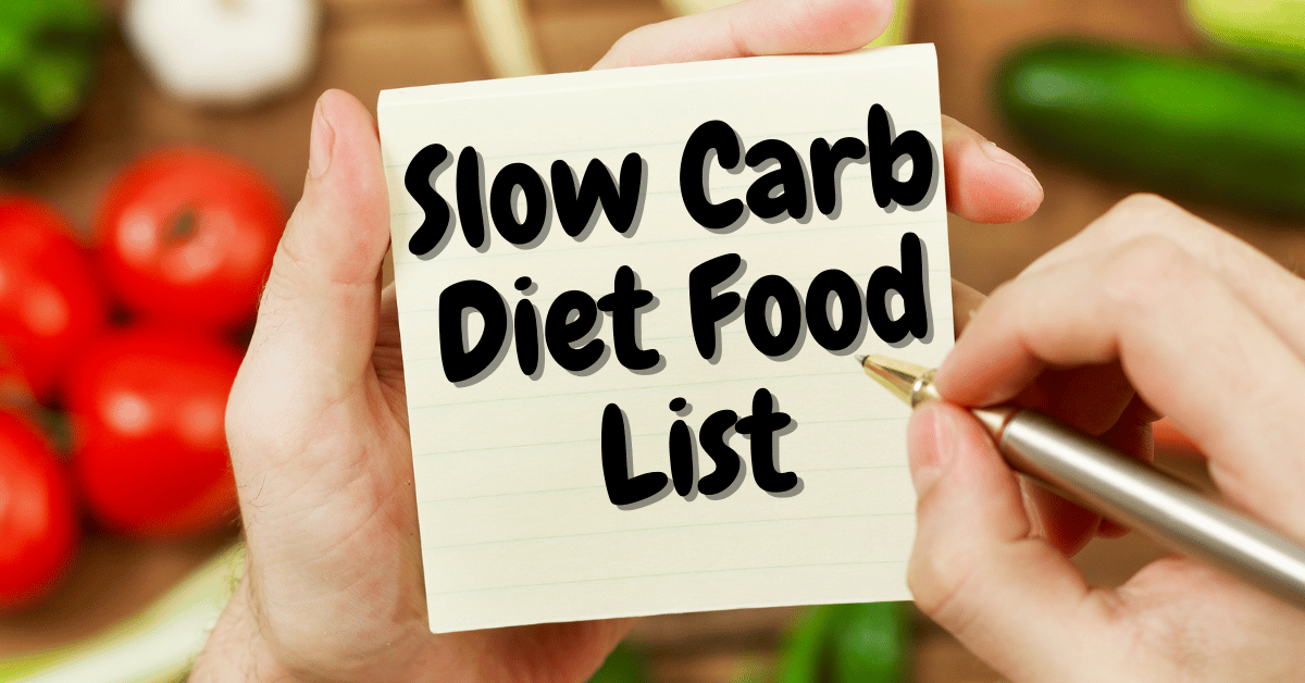 Slow Carb Diet Food List: 142 Foods in Printable PDF