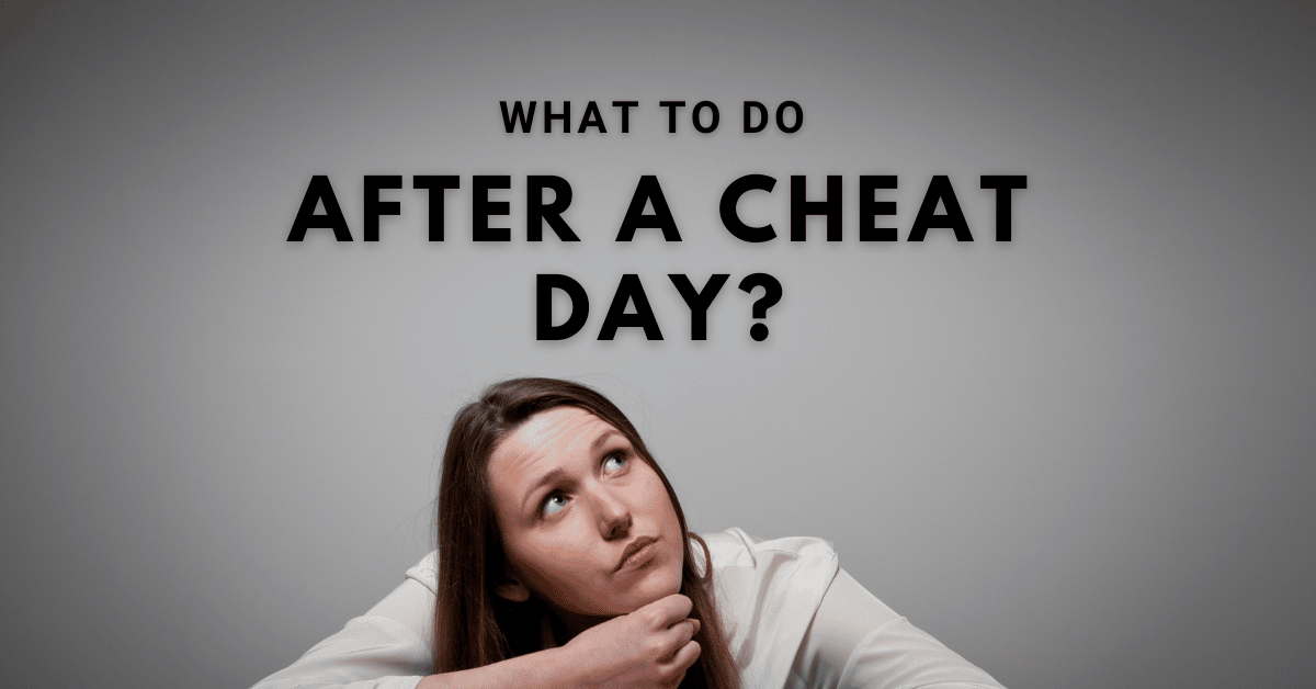 What to Do After a Cheat Day? 10 Things to do After a Cheat Day