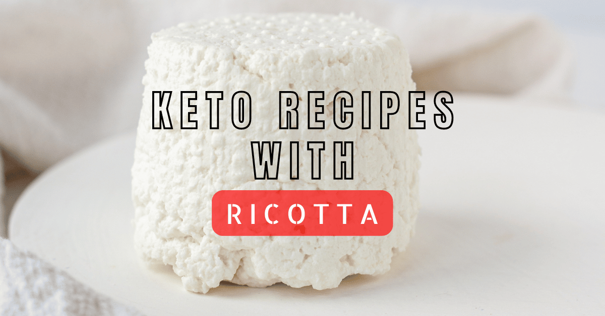 Keto Recipes with Ricotta Cheese | Family Friendly
