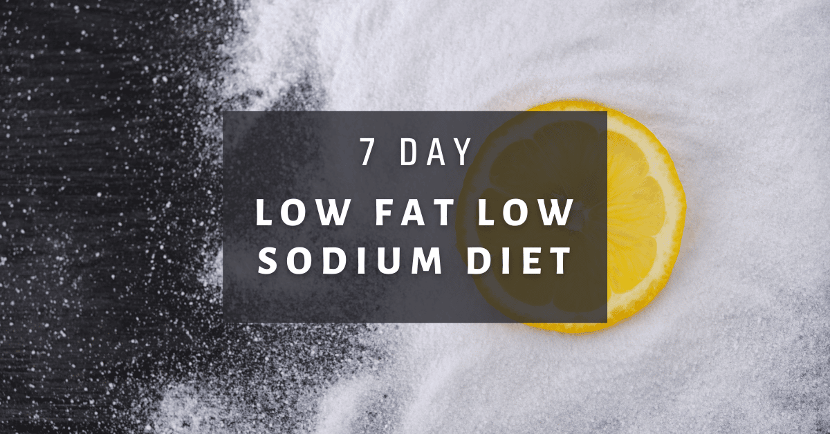 7 Day Low Fat Low Sodium Diet Plan