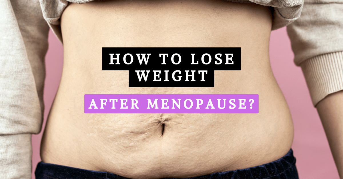 What is a Menopause Belly Fat? 8 Causes of a Menopausal Belly