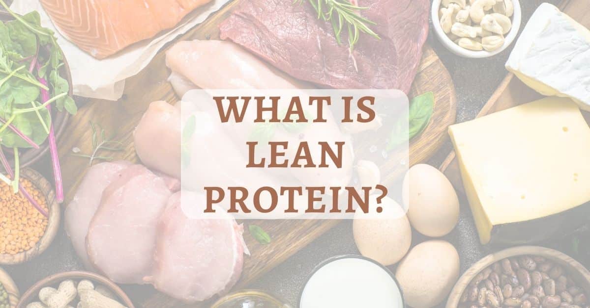 What is Lean Protein? Benefits and Sources of Lean Protein