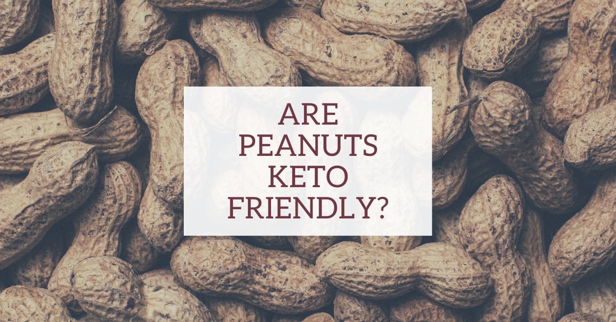 Are Peanuts Keto Friendly?