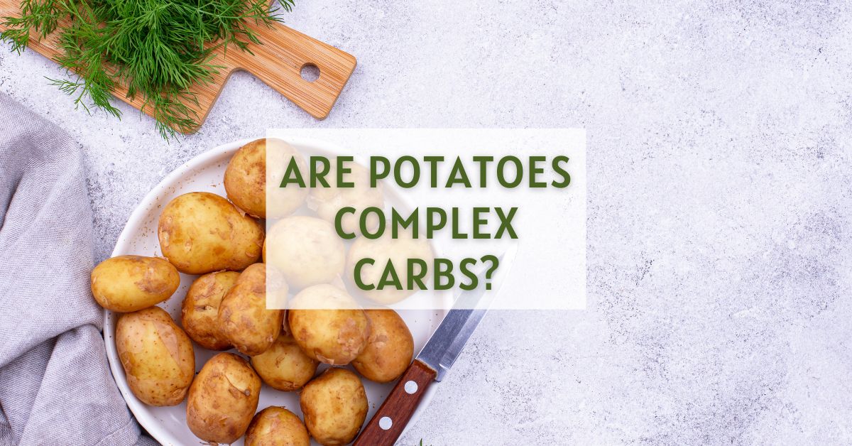 Are Potatoes Complex Carbs?