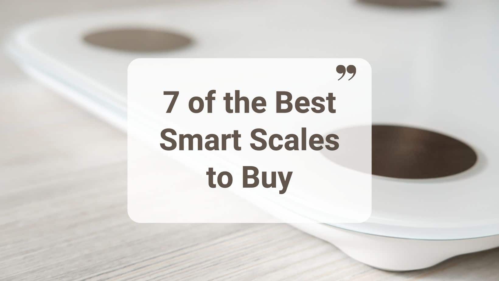 7 of the Best Smart Scales