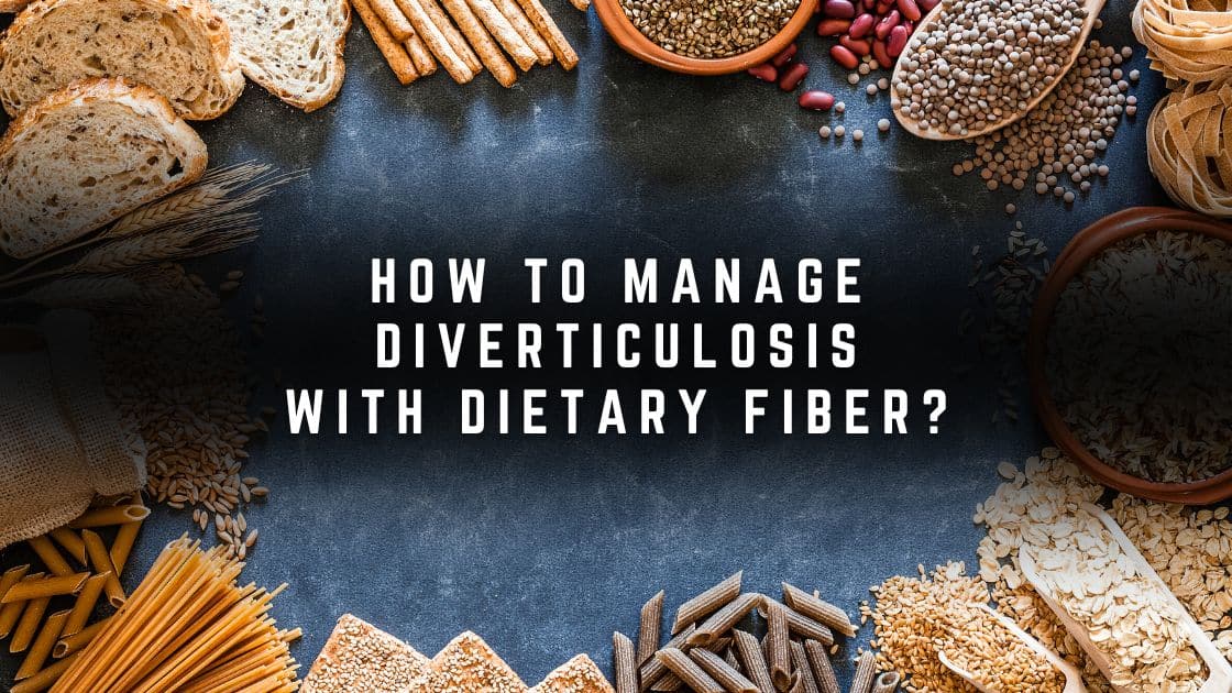 Managing Diverticulosis with Dietary Fiber: A Comprehensive Guide
